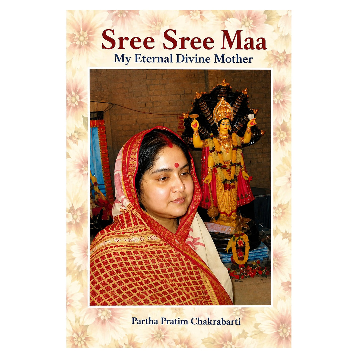 Sree Sree Maa – My Eternal Divine Mother Part 1 | Spiritual Biography of Sree Sree Maa Sharbani | Devotional Book on Spirituality, Divine Mother & Self-Realization
